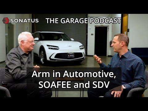Arm in Automotive, SOAFEE and SDV | The Garage by Sonatus | S1 Ep2