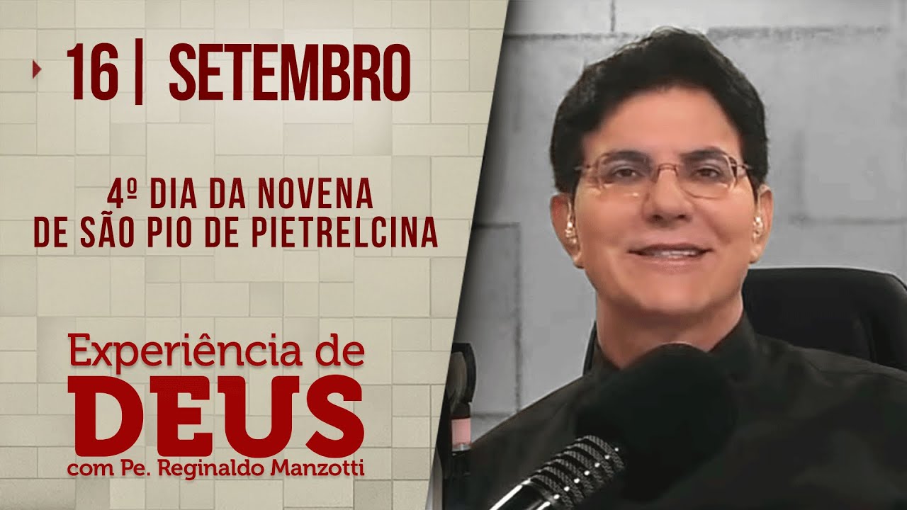 Experiência de Deus | 16/09/24 | 4º DIA DA NOVENA DE SÃO PIO DE PIETRELCINA