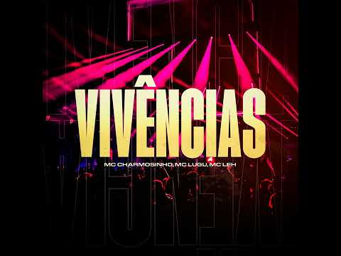 Vivências  -  Mc Charmosinho, Mc Lugu e Mc Leh