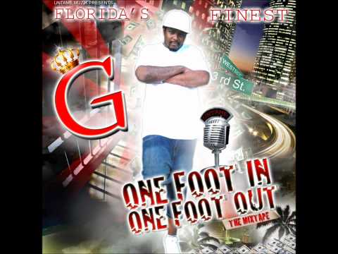 G - Gangsta (Untame Muzik) One Foot In One Foot Out