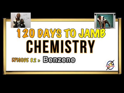 Benzene Namings & Uses » 120 Days To Jamb Chemistry - Ep 82