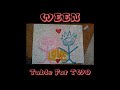 06 Ween (Table For Two) -  Loving U Thru It All