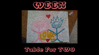 06 Ween (Table For Two) -  Loving U Thru It All