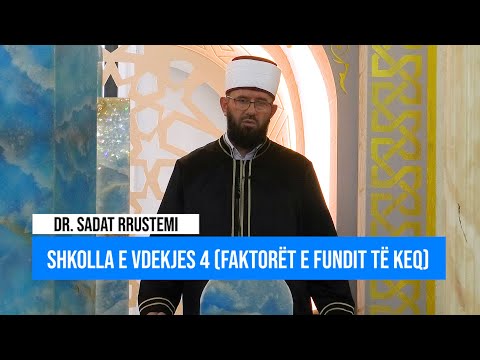 Hytbe | Shkolla e vdekjes 4 (Faktorët e fundit të keq) - Dr. Sadat Rrustemi