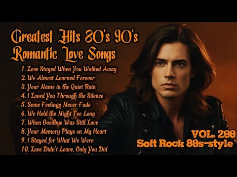 Greatest Hits Romantic Love Songs 💖 Love Songs 80's 90's - Soft Rock Ballads - Playlist Vol. 200