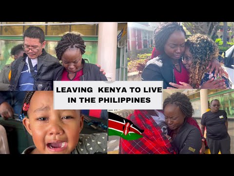 PAINFUL  EMOTIONAL BYE AS I LEAVE MY BELOVED COUNTRY OF KENYA Re-locating to the Philippines| AMBW