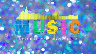 Work That Body Loving Caliber