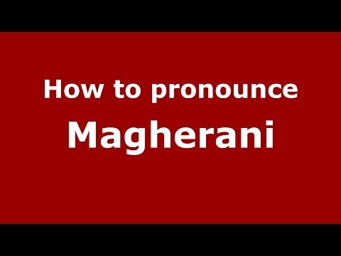 How to pronounce Magherani (Romanian/Romania)  - PronounceNames.com