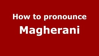 How to pronounce Măgherani
