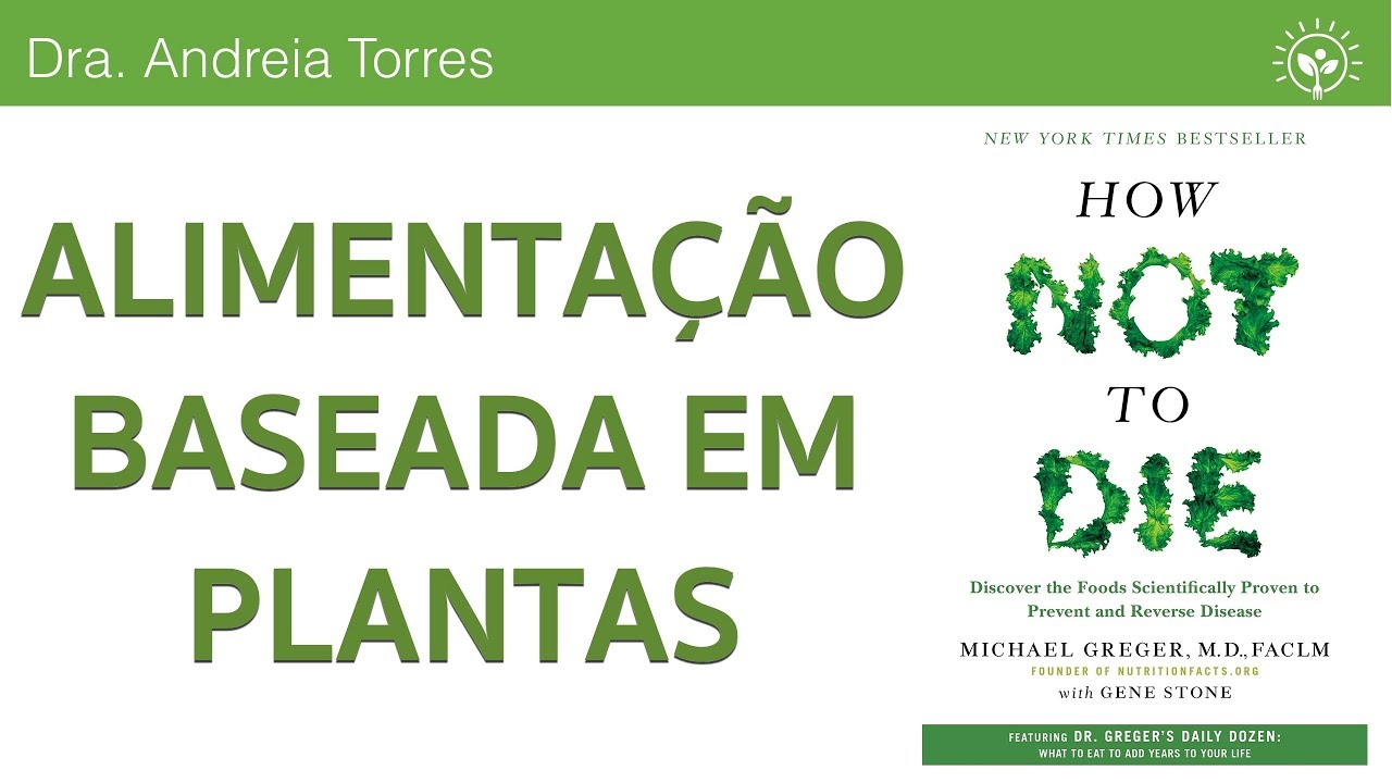 Resumo do livro "How not to die" | "Como não morrer" - Dieta baseada em plantas