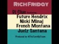 DJ Clue - Rich Friday (ft Future Hendrix, Nicki Minaj, French Montana & Juelz Santana)