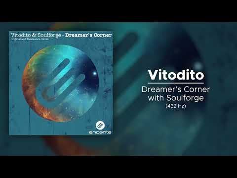 Vitodito - Dreamer's Corner with Soulforge (432 Hz)