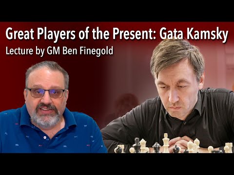 Great Players of the Present: Gata Kamsky, Lecture by GM Ben Finegold