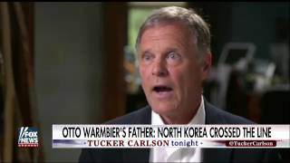 [ Tucker Porn ]   Otto Warmbiers father North Korea crossed the line