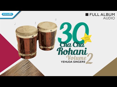 30 NONSTOP ROHANI - Volume. 2 - Irama Cha Cha - Yehuda Singers (audio full album)