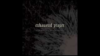 The Meaninglessness and Futility of Existence - Exhausted Prayer: Looks Down in the Gathering Shadow