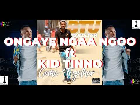 Btu Booster - Ongaye Ngaa Ngoo ft Kid Tinno (Official Audio)