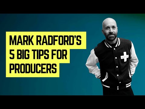 5 Things Producers Need To Know with Mark Radford