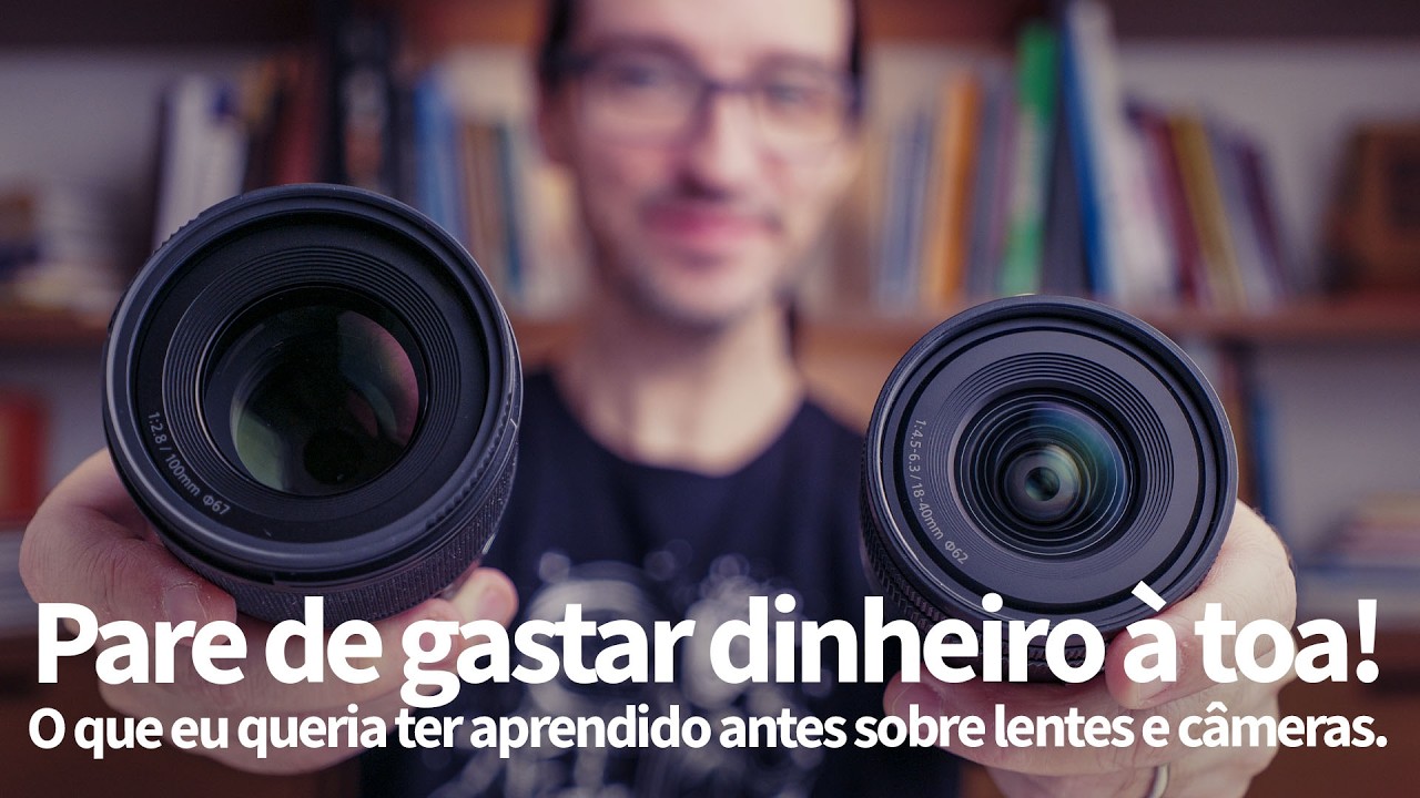 Coisas que eu queria ter aprendido cedo sobre lentes e câmeras, veja o vídeo e economize dinheiro.