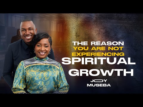Joy Museba - The Number One Reason Why You're Not Experiencing Growth