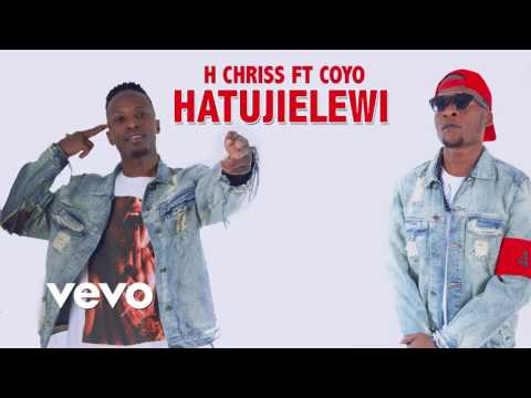 H Chriss ft Coyo   Hatujielewi ( Official Audio ) #Produced by Day Dream