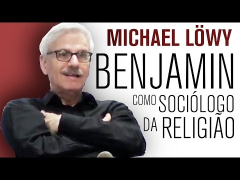 Michael Lwy: Walter Benjamin e a religio capitalista (Curso / Aula 3)