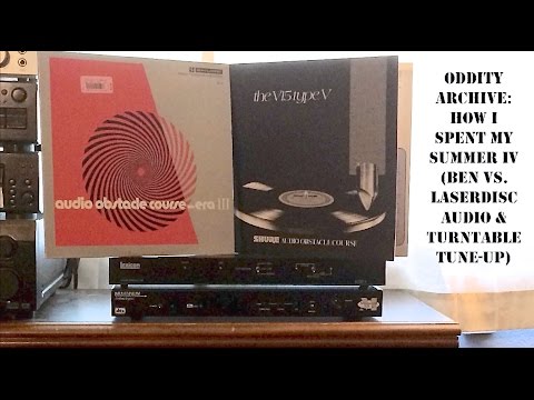 Oddity Archive: Episode 127 – How I Spent My Summer IV (Ben Vs. Laserdisc Audio & Turntable Tune-up)