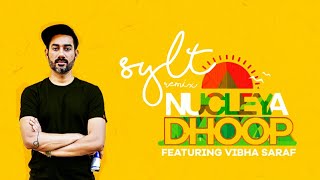 Nucleya Dhoop ( Sylt Remix )