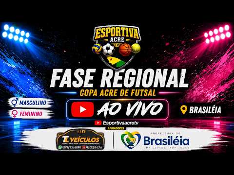 COPA ACRE DE FUTSAL - FASE REGIONAL MASCULINO & FEMININO - ALTO ACRE