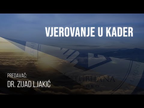 Vjerovanje u Kader - dr. Zijad Ljakić