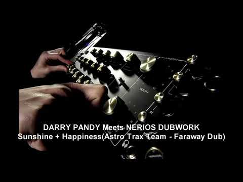 Darryl Pandy Meets Nerios Dubwork – Sunshine + Happiness (Astro Trax Team - Faraway Dub)