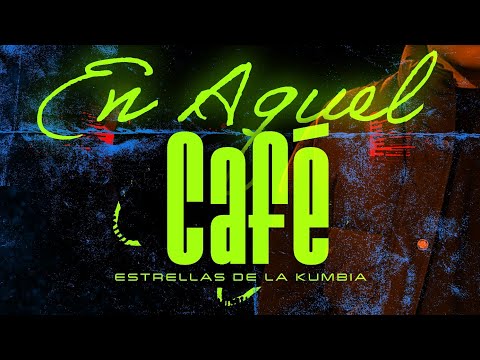 EN AQUEL CAFé - ESTRELLAS DE LA KUMBIA (Audio oficial)🔥