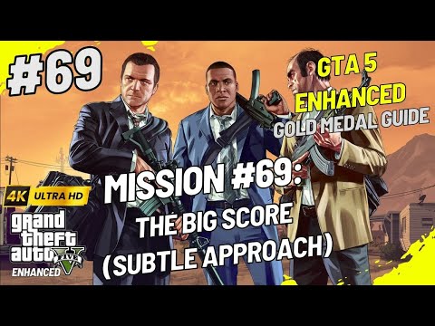 GTA 5 Enhanced Edition Walkthrough Mission #69: The Big Score (Subtle Approach) Gold Medal Guide 4K