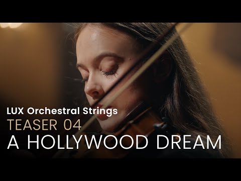 LUX ORCHESTRAL STRINGS | Teaser 04 • A Hollywood Dream