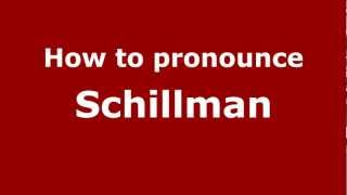 How to pronounce Schillman