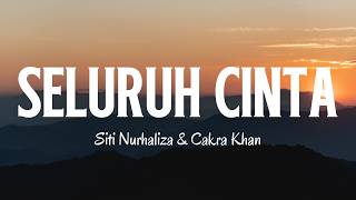 Cakra Khan feat Siti Nurhaliza - Seluruh Cinta - Lirik Cakra Khan feat Siti Nurhaliza - Seluruh Cinta - Lirik