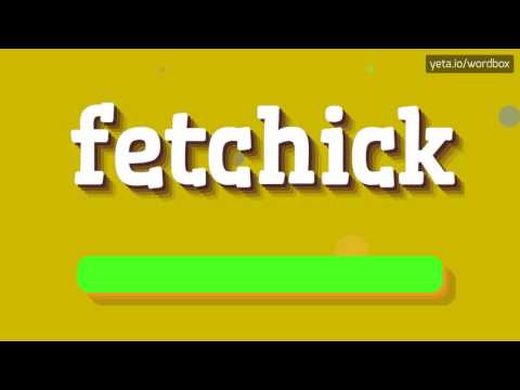 FETCHICK - HOW TO PRONOUNCE IT!?