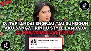 Download lagu DJ TAPI ANDAI ENGKAU TAU SUNGGUH AKU SANGAT RINDU STYLE LAMBADA DJ MERINDUMU LAGI VIRAL TIKTOK mp3 Download lagu DJ TAPI ANDAI ENGKAU TAU SUNGGUH AKU SANGAT RINDU STYLE LAMBADA DJ MERINDUMU LAGI VIRAL TIKTOK mp3