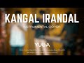 KANGAL IRANDAL Subramanyapuram Instrumental Cover YUGA