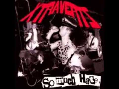 Xtraverts - So Much Hate 1977 - 1979 (FULL)