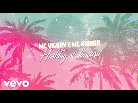 MC Vigary, MC Arraia - Hashtag Só Loucura (Lyric Video)
