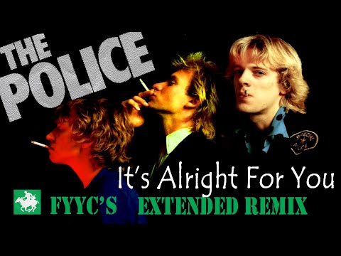 The Police RENEWED - It's Alright For You (FYYC's Extended Remix & Special Video)