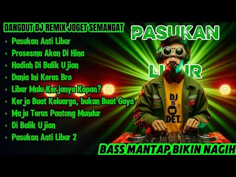 PASUKAN ANTI LIBUR - DANGDUT DJ REMIX SEMANGAT KERJA!! FULL BASS MANTUL DJ IS DET 