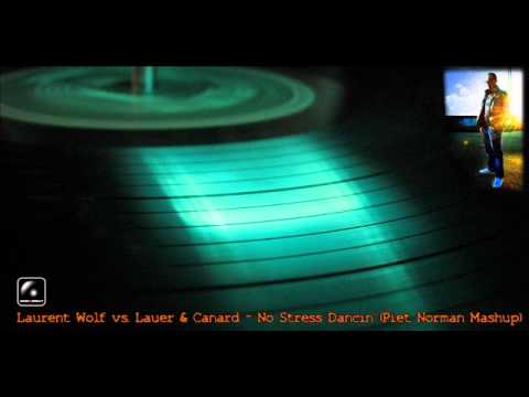 Laurent Wolf vs. Lauer & Canard - No Stress Dancin' (Piet Norman Mashup)