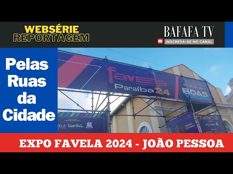 PELAS RUAS DA CIDADE - EXPO FAVELA 2024 JOÃO PESSOA 