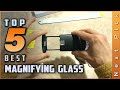 Top 5 Best Magnifying Glass Review in 2022