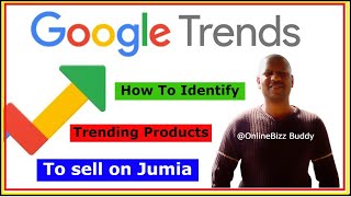 How To Identify Trending Products To sell on Jumia - Using Google Trends