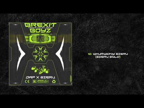 10. BREXIT BOYZ - WKURWIONY SZERU (SZERU SOLO)