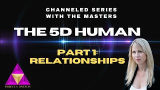 The 5D Human - Part 1: Relationships