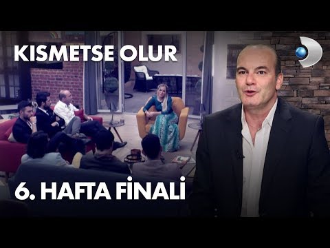 Kısmetse Olur 6. Hafta Finali